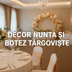 Decor Nuntă și Botez Târgoviște